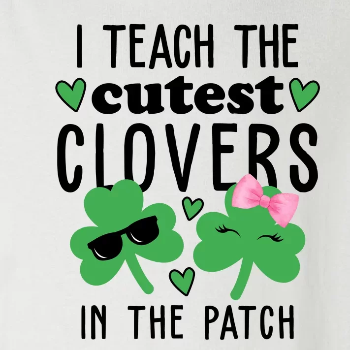 I Teach The Cutest Clovers In The Patch St Patrick's Day Teacher Toddler Long Sleeve Shirt