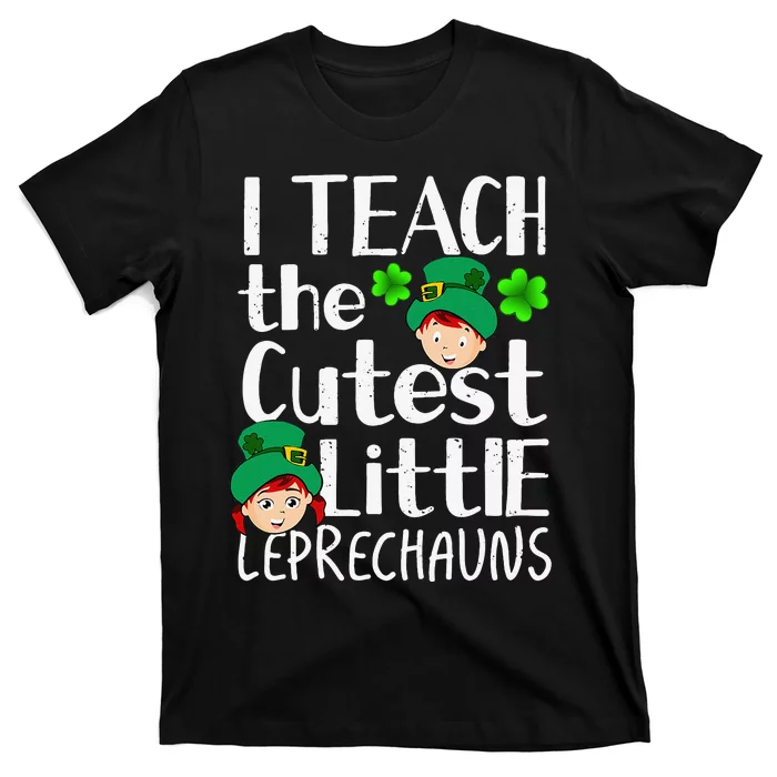 I Teach The Cutest Leprechauns Saint Patricks Day Teacher T-Shirt