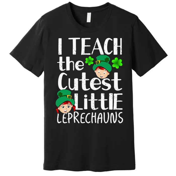 I Teach The Cutest Leprechauns Saint Patricks Day Teacher Premium T-Shirt