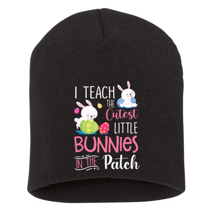 I Teach the Cutest Bunnies in the Patch Easter Teacher Bunny Short Acrylic Beanie