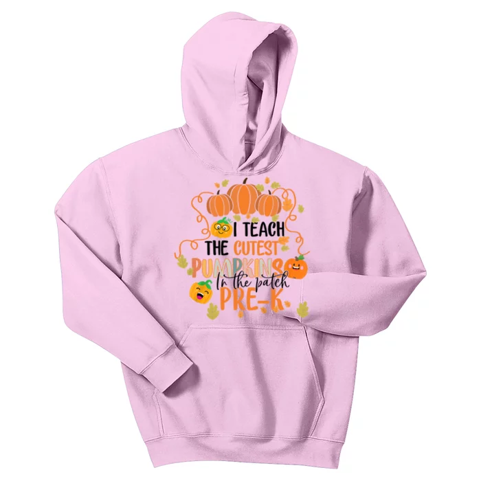 I Teach The Cutest Pumpkins In The Patch PreK Teacher Meaningful Gift Kids Hoodie