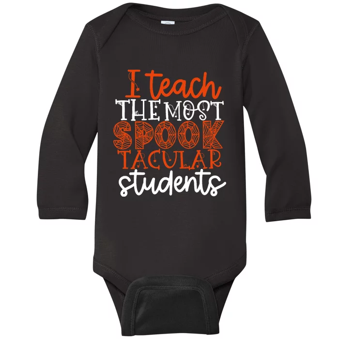 I Teach The Most Spooktacular Students Halloween Teacher Baby Long Sleeve Bodysuit