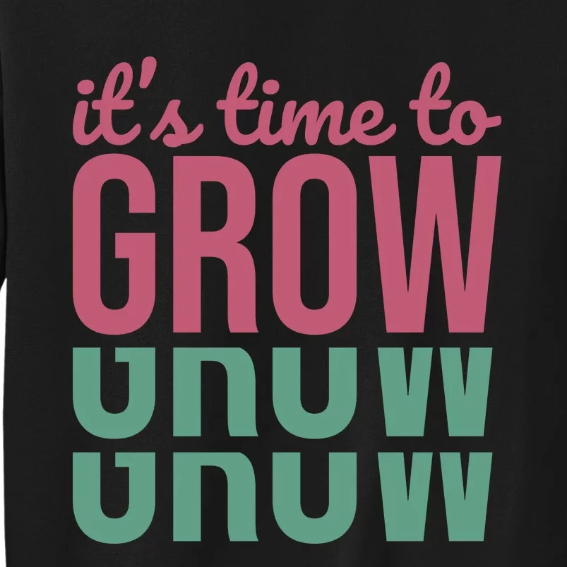 Its Time To Grow Tall Sweatshirt