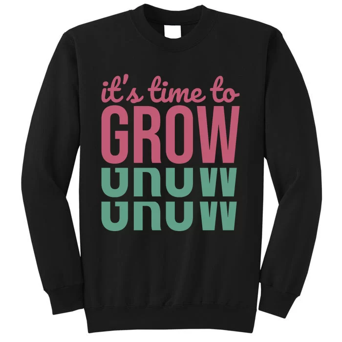 Its Time To Grow Tall Sweatshirt