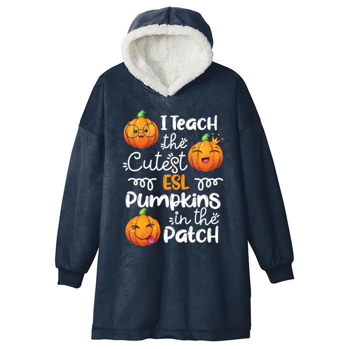 I Teach The Cutest Esl Pumpkins In The Patch Halloween Meaningful Gift Hooded Wearable Blanket