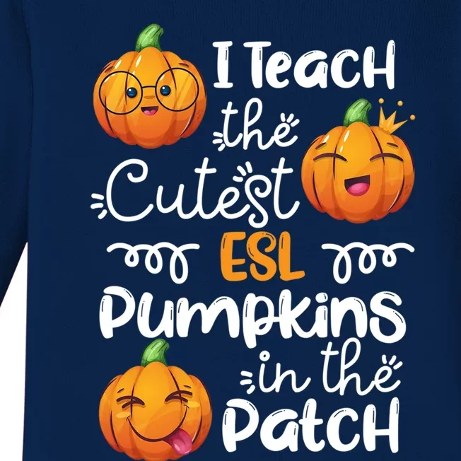 I Teach The Cutest Esl Pumpkins In The Patch Halloween Meaningful Gift Baby Long Sleeve Bodysuit