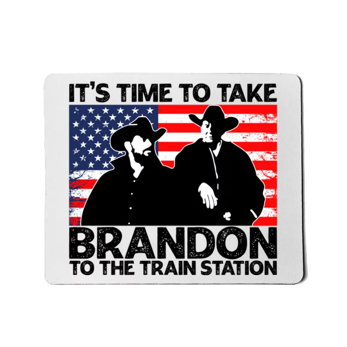 Its Time To Take Brandon To The Train Station Mousepad