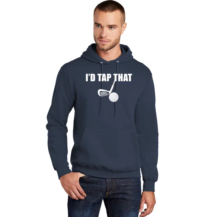 I'd Tap That Funny Golf Ball Tee For Golfing Players Hoodie