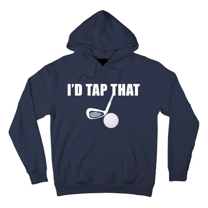 I'd Tap That Funny Golf Ball Tee For Golfing Players Hoodie