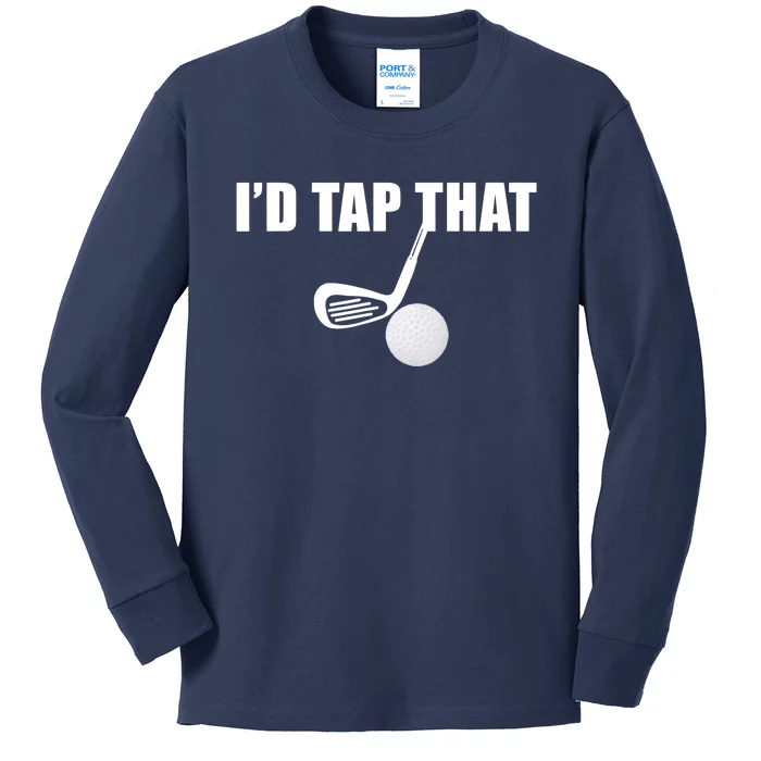 I'd Tap That Funny Golf Ball Tee For Golfing Players Kids Long Sleeve Shirt