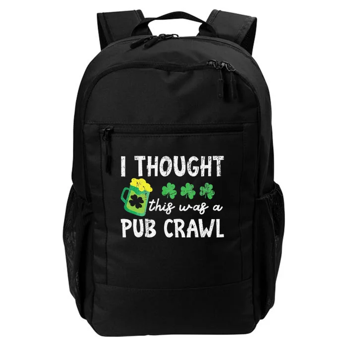 I Thought This Was A Pub Crawl Funny St Patricks Day Run Daily Commute Backpack