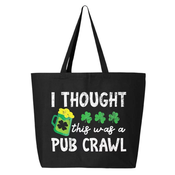 I Thought This Was A Pub Crawl Funny St Patricks Day Run 25L Jumbo Tote