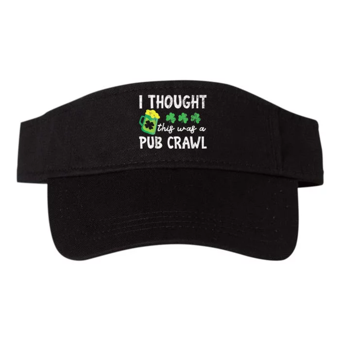 I Thought This Was A Pub Crawl Funny St Patricks Day Run Valucap Bio-Washed Visor