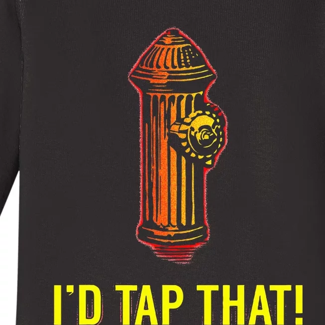 I'd Tap That Funny Firefighter Gifts Baby Long Sleeve Bodysuit