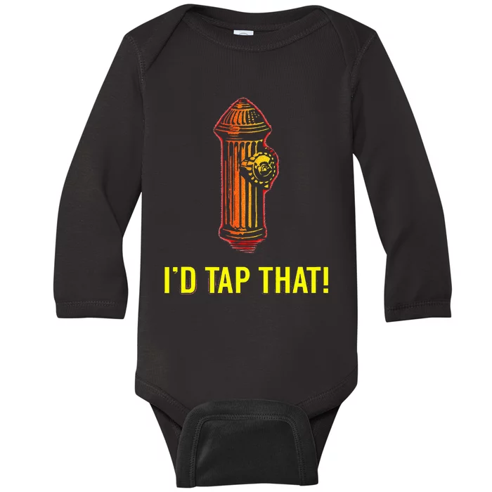 I'd Tap That Funny Firefighter Gifts Baby Long Sleeve Bodysuit