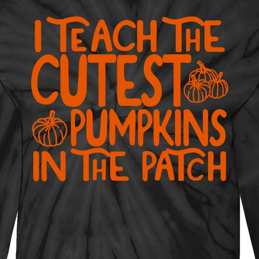 I Teach The Cutest Pumpkins In The Patch Halloween Teacher Tie-Dye Long Sleeve Shirt