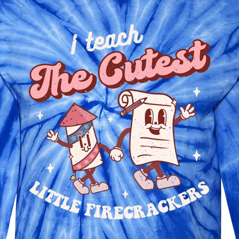 I Teach The Cutest Little Firecrackers 4th Of July Teacher Gift Tie-Dye Long Sleeve Shirt