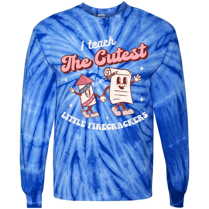 I Teach The Cutest Little Firecrackers 4th Of July Teacher Gift Tie-Dye Long Sleeve Shirt