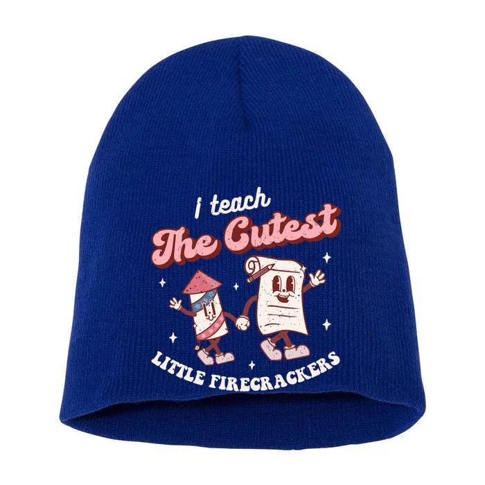 I Teach The Cutest Little Firecrackers 4th Of July Teacher Gift Short Acrylic Beanie