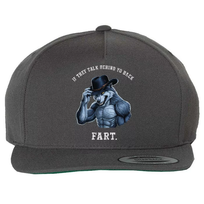 If They Talk Behind Your Back Fart Oddly Specific Meme Wool Snapback Cap