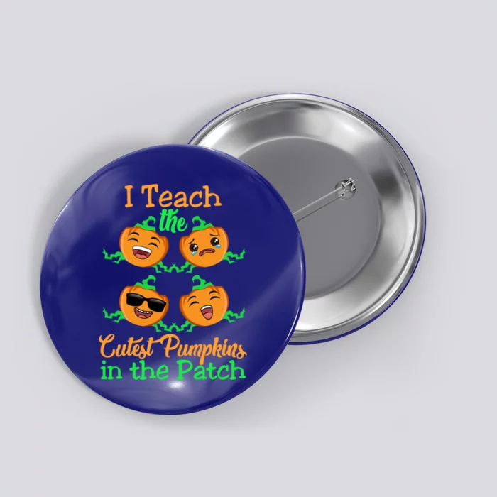 I Teach The Cutest Pumpkins Cute Funny Gift Gift Button