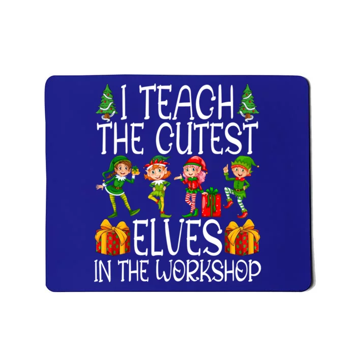 I Teach The Cutest In The Workshop Christmas Teacher Gift Mousepad