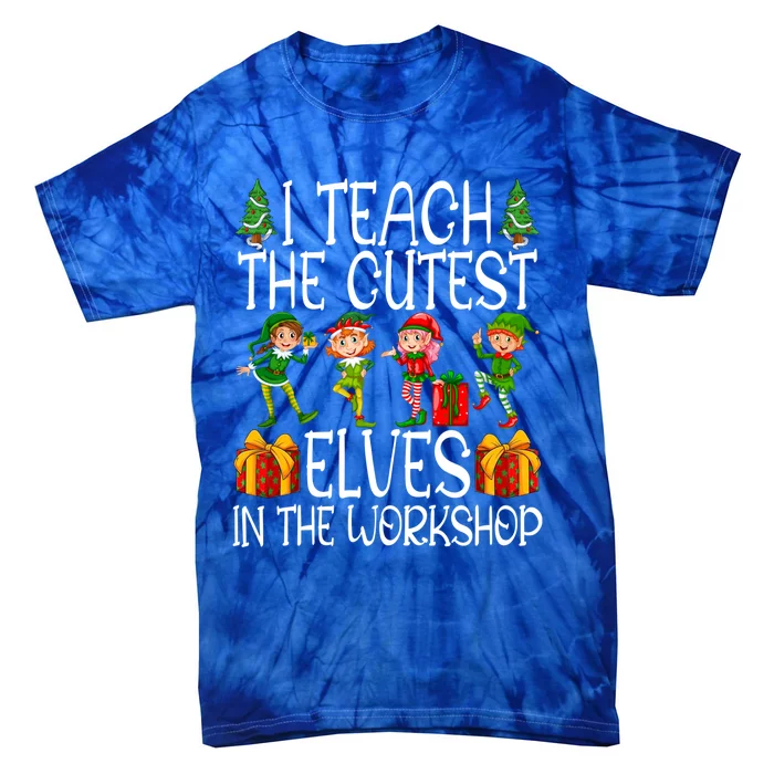 I Teach The Cutest In The Workshop Christmas Teacher Gift Tie-Dye T-Shirt