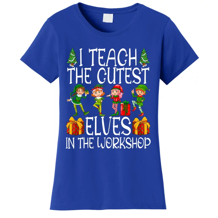 I Teach The Cutest In The Workshop Christmas Teacher Gift Women's T-Shirt