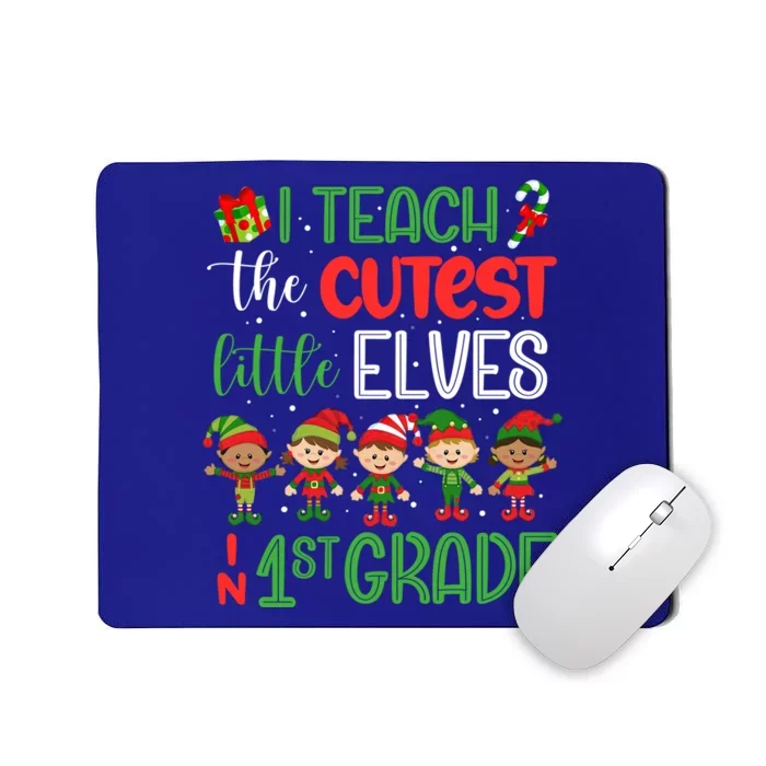 I Teach The Cutest Little Elves 1St Grade Teacher Xmas Great Gift Mousepad