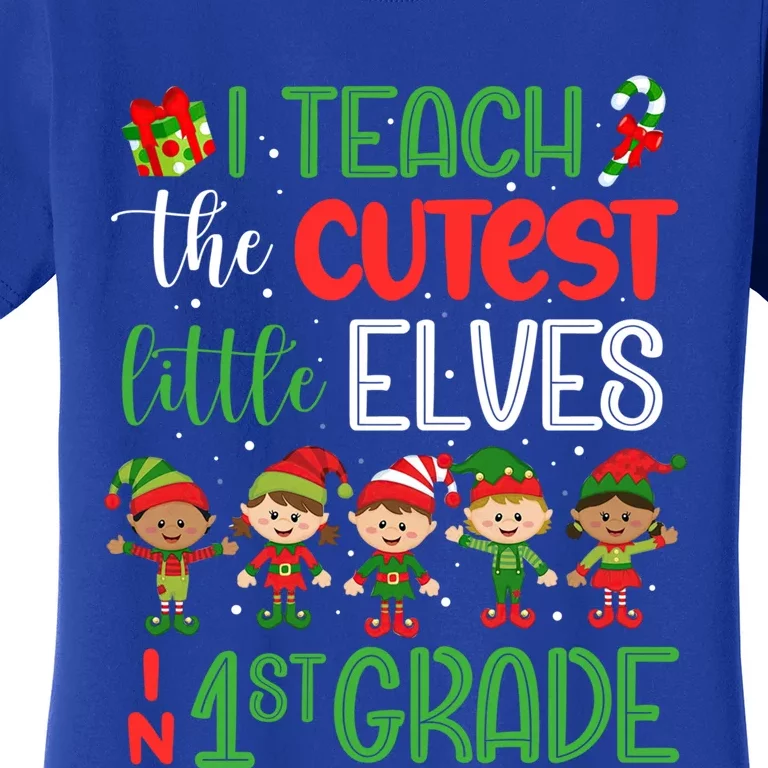 I Teach The Cutest Little Elves 1St Grade Teacher Xmas Great Gift Women's T-Shirt