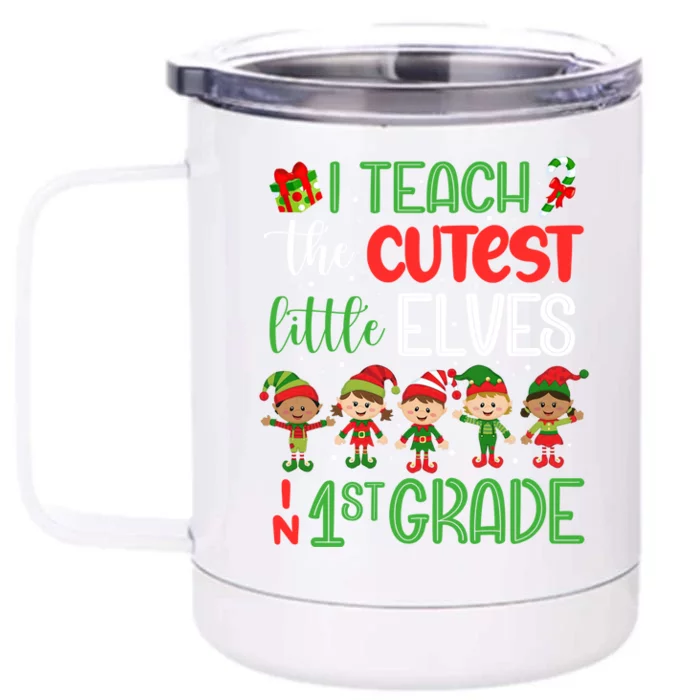 I Teach The Cutest Little Elves 1St Grade Teacher Xmas Great Gift Front & Back 12oz Stainless Steel Tumbler Cup