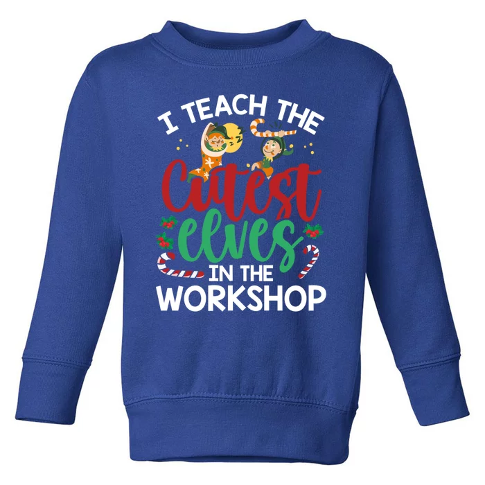 I Teach The Cutest In The Workshop Christmas Teacher Meaningful Gift Toddler Sweatshirt