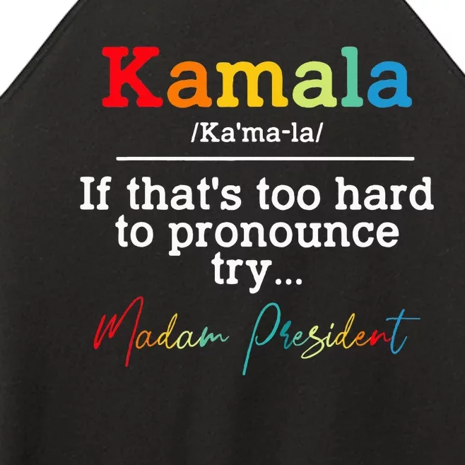 If Thats Too Hard To Pronounce Try Madam President Women’s Perfect Tri Rocker Tank