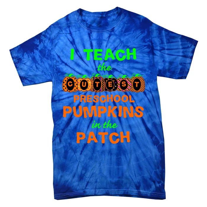 I Teach The Cutest Pumpkins Preschool Gift Tie-Dye T-Shirt