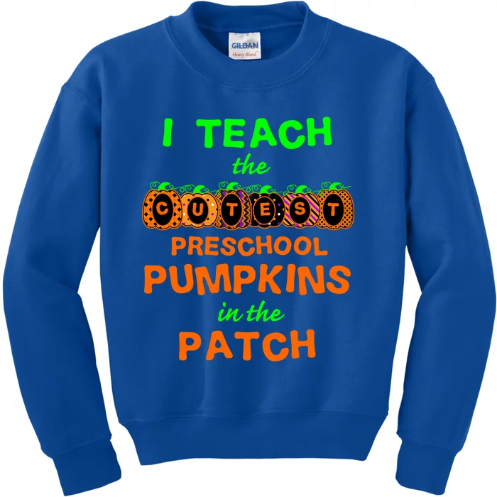 I Teach The Cutest Pumpkins Preschool Gift Kids Sweatshirt