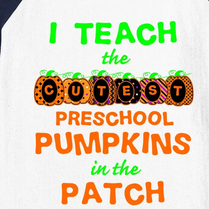 I Teach The Cutest Pumpkins Preschool Gift Baseball Sleeve Shirt