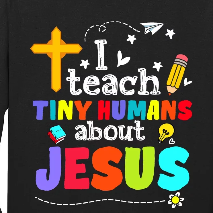 I Teach Tiny Humans About Jesus Sunday School Teacher Bible Tall Long Sleeve T-Shirt