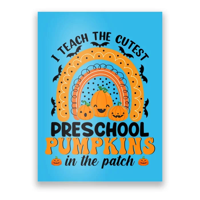 I Teach The Cutest Pumpkins Preschool Teacher Rainbow Gift Poster