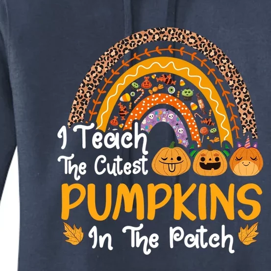 I Teach The Cutest Pumpkins In The Patch Teacher Fall Season Meaningful Gift Women's Pullover Hoodie