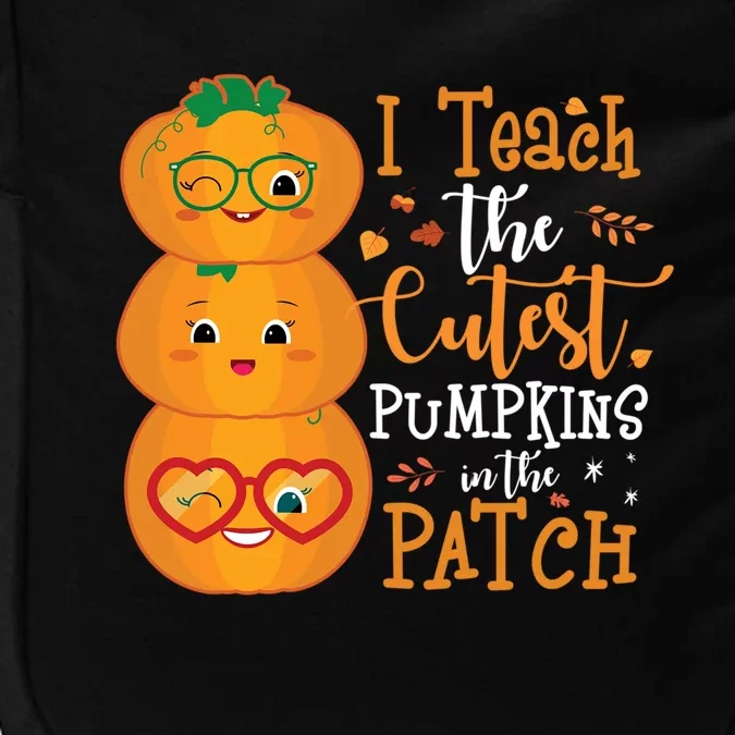 I Teach The Cutest Pumpkins In The Patch Teacher Halloween Gift Impact Tech Backpack