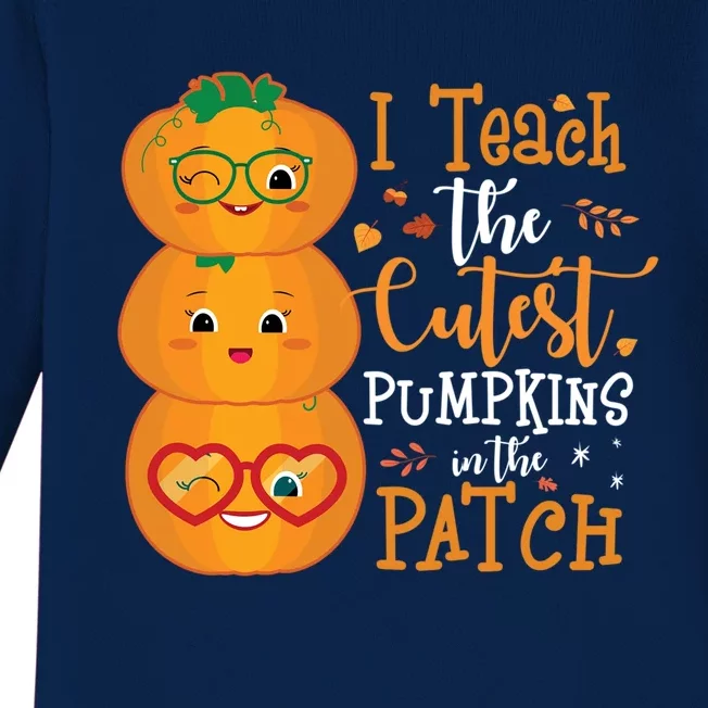 I Teach The Cutest Pumpkins In The Patch Teacher Halloween Gift Baby Long Sleeve Bodysuit