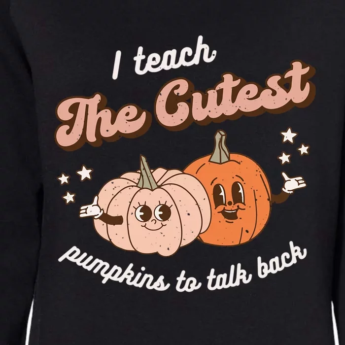 I Teach The Cutest Pumpkins To Talk Fall Speech Therapy Slp Gift Womens California Wash Sweatshirt