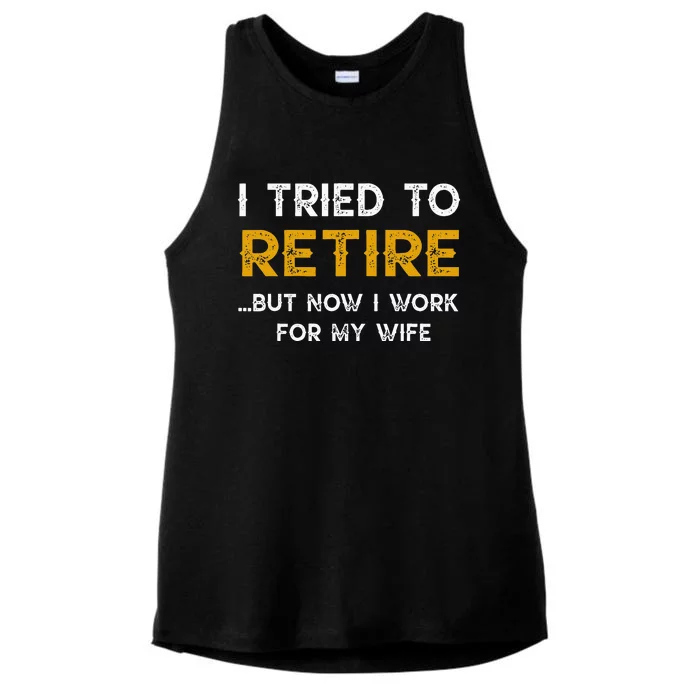 I Tried To Retire But Now I Work For My Wife Ladies Tri-Blend Wicking Tank