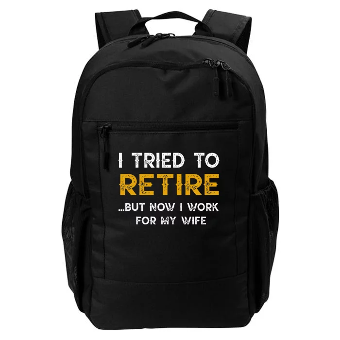 I Tried To Retire But Now I Work For My Wife Daily Commute Backpack