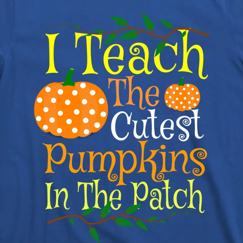 I Teach The Cutest Pumpkins Teacher Gift Halloween Teaching Gift T-Shirt