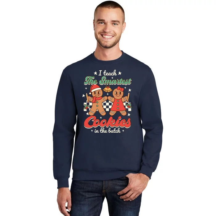 I Teach The Smartest Cookies In The Batch Teacher Christmas Tall Sweatshirt