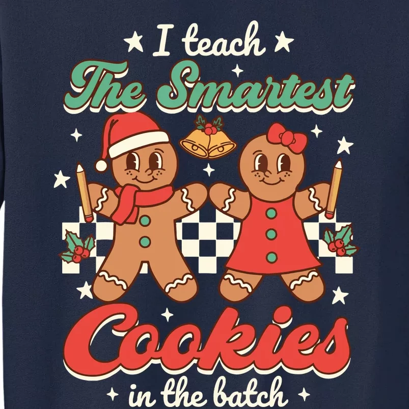 I Teach The Smartest Cookies In The Batch Teacher Christmas Tall Sweatshirt