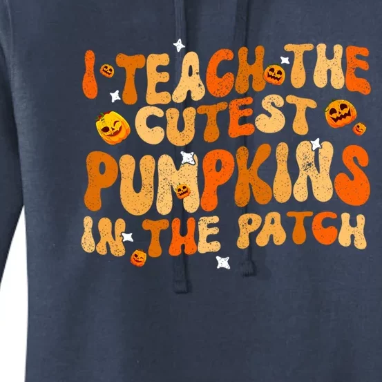 I Teach The Cutest Pumpkins In The Patch Teacher Halloween Funny Gift Women's Pullover Hoodie