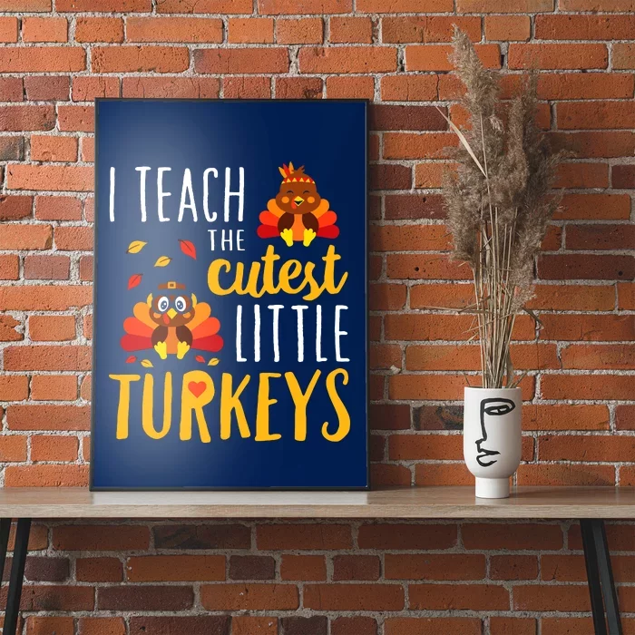 I Teach The Cutest Little Turkeys School Thankful Poster