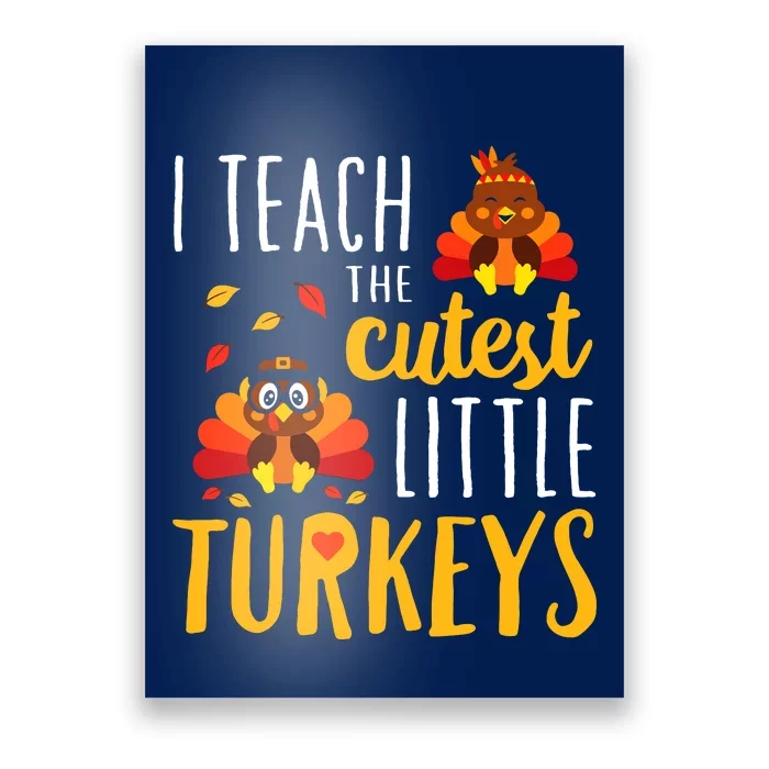 I Teach The Cutest Little Turkeys School Thankful Poster